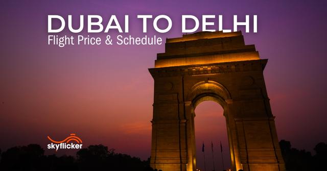 Dubai to Delhi Flight Price & Schedule